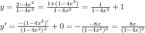 y=\frac{2-4x^2}{1-4x^2}=\frac{1+(1-4x^2)}{1-4x^2}=\frac{1}{1-4x^2}+1\\\\y'=\frac{-(1-4x^2)'}{(1-4x^2)^2}+0=-\frac{-8x}{(1-4x^2)^2}=\frac{8x}{(1-4x)^2}