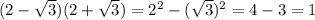 (2-\sqrt{3})(2+\sqrt{3})=2^2-(\sqrt{3})^2=4-3=1