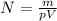 N= \frac{m}{pV}