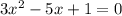 3x^2 -5x+1=0