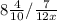 8 \frac{4}{10} / \frac{7}{12x}