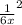 \frac{1}{6x} ^{2}