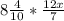 8 \frac{4}{10} * \frac{12x}{7}