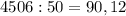 4506:50=90,12