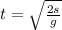 t= \sqrt{\frac{2s}{g}}