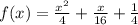 f(x)= \frac{x^2}{4} + \frac{x}{16} + \frac{1}{4}