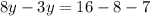 8y -3y =16 -8-7