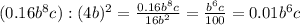 (0.16b^8c):(4b)^2=\frac{0.16b^8c}{16b^2}=\frac{b^6c}{100}=0.01b^6c