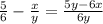 \frac{5}{6} - \frac{x}{y} = \frac{5y-6x}{6y}