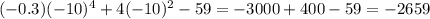 (-0.3) (-10)^{4} +4 (-10)^{2} -59=-3000+400-59=-2659