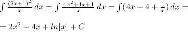 \int \frac{(2x+1)^2}{x}\, dx=\int \frac{4x^2+4x+1}{x}\, dx=\int (4x+4+\frac{1}{x})\, dx=\\\\=2x^2+4x+ln|x|+C