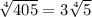 \sqrt[4]{405} =3 \sqrt[4]{5}