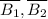 \overline{B_1},\overline{B_2}