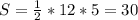 S= \frac{1}{2}*12*5=30