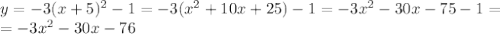 y=-3(x+5)^2-1=-3(x^2+10x+25)-1=-3x^2-30x-75-1= \\ =-3x^2-30x-76