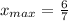 x_{max} = \frac{6}{7}