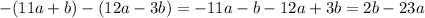 -(11a+b)-(12a-3b)=-11a-b-12a+3b=2b-23a