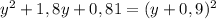 y^{2}+1,8y+0,81=(y+0,9)^{2}