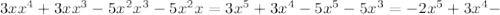 3xx^4+3xx^3-5x^2x^3-5x^2x=3x^5+3x^4-5x^5-5x^3=-2x^5+3x^4-