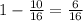 1 - \frac{10}{16} = \frac{6}{16}