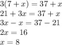 3(7+x)=37+x \\ 21+3x=37+x \\ 3x-x=37-21 \\ 2x=16 \\x=8