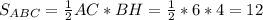 S _{ABC}= \frac{1}{2}AC*BH= \frac{1}{2}*6*4=12