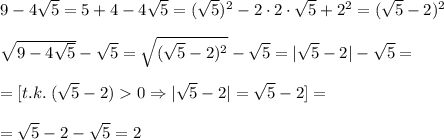 9-4\sqrt5=5+4-4\sqrt5=(\sqrt5)^2-2\cdot 2\cdot \sqrt5+2^2=(\sqrt5-2)^2\\\\\sqrt{9-4\sqrt5}-\sqrt5=\sqrt{(\sqrt5-2)^2}-\sqrt5=|\sqrt5-2|-\sqrt5=\\\\=[t.k.\; (\sqrt5-2)0\Rightarrow |\sqrt5-2|=\sqrt5-2]=\\\\=\sqrt5-2-\sqrt5=2