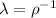 \lambda=\rho^{-1}