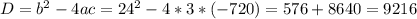 D=b^2-4ac=24^2-4*3*(-720)=576+8640=9216