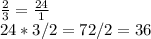 \frac{2}{3} = \frac{24}{1} \\ 24*3/ 2=72/2=36