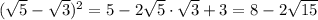 (\sqrt5-\sqrt3)^2=5-2\sqrt5\cdot \sqrt3+3=8-2\sqrt{15}