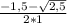 \frac{-1,5- \sqrt{2,5} }{2*1}