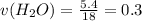 v(H_2O)= \frac{5.4}{18}=0.3