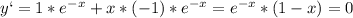 y`=1* e^{-x} +x*(-1)*e ^{-x} =e ^{-x} *(1-x)=0