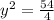 y^{2} = \frac{54}{4}