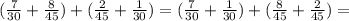 ( \frac{7}{30} + \frac{8}{45} )+( \frac{2}{45} + \frac{1}{30} )=( \frac{7}{30} +\frac{1}{30} )+( \frac{8}{45}+ \frac{2}{45})=