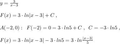 y=\frac{3}{x-3}\\\\F(x)=3\cdot ln|x-3|+C\; ,\\\\A(-2,0):\; \; F(-2)=0=3\cdot ln5+C\; ,\; \; C=-3\cdot ln5\; ,\\\\F(x)=3\cdot ln|x-3|-3\cdot ln5=3\cdot ln\frac{|x-3|}{5}