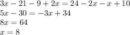 3x-21-9+2x=24-2x-x+10\\5x-30=-3x+34\\8x=64\\x=8