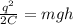 \frac{q ^{2} }{2C} =mgh