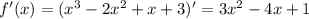 f'(x)=(x^3-2x^2+x+3)'=3x^2-4x+1