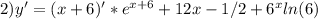 2) y'=(x+6)'*e^{x+6}+12x-1/2+6^xln(6)