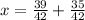 x= \frac{39}{42} + \frac{35}{42}