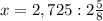 x=2,725:2 \frac{5}{8}