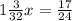 1 \frac{3}{32}x= \frac{17}{24}