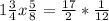 1 \frac{3}{4}x \frac{5}{8}= \frac{17}{2}* \frac{1}{12}