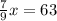 \frac{7}{9} x=63