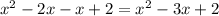 x^{2} -2x-x+2= x^{2} -3x+2