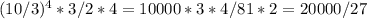 (10/3)^4*3/2*4=10000*3*4/81*2=20000/27