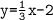 \texttt{y=}\frac{\texttt{1}}{\texttt{3}} \texttt{x-2}