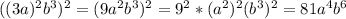 ((3a)^2b^3)^2=(9a^2b^3)^2=9^2*(a^2)^2(b^3)^2=81a^4b^6